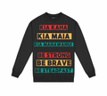 Kia Kaha Kia Maia Kia Manawanui Crewneck Pakeke